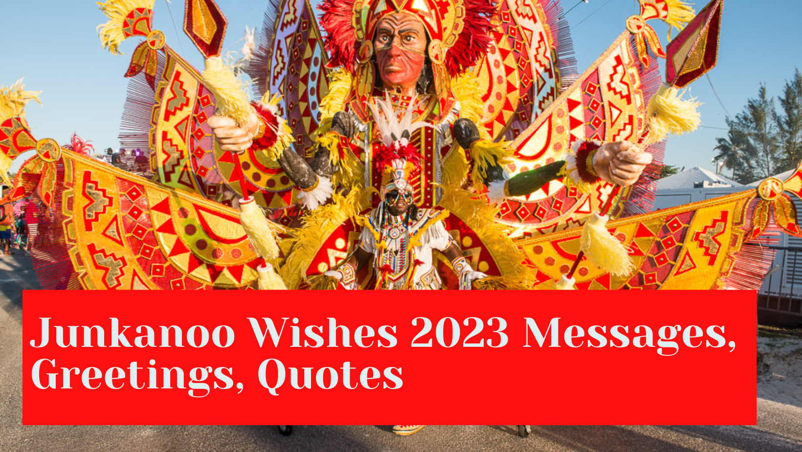 Junkanoo Wishes 2023 Messages, Greetings, Quotes
