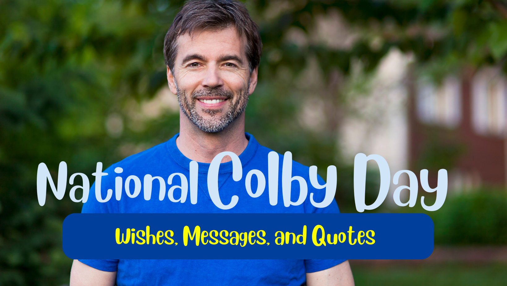 Celebrating National Colby Day: 15 Heartfelt Greetings, Wishes, Messages, and Quotes