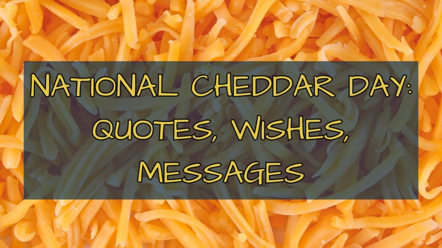 National Cheddar Day Quotes, Wishes, Messages, and Sayings WishWhispers