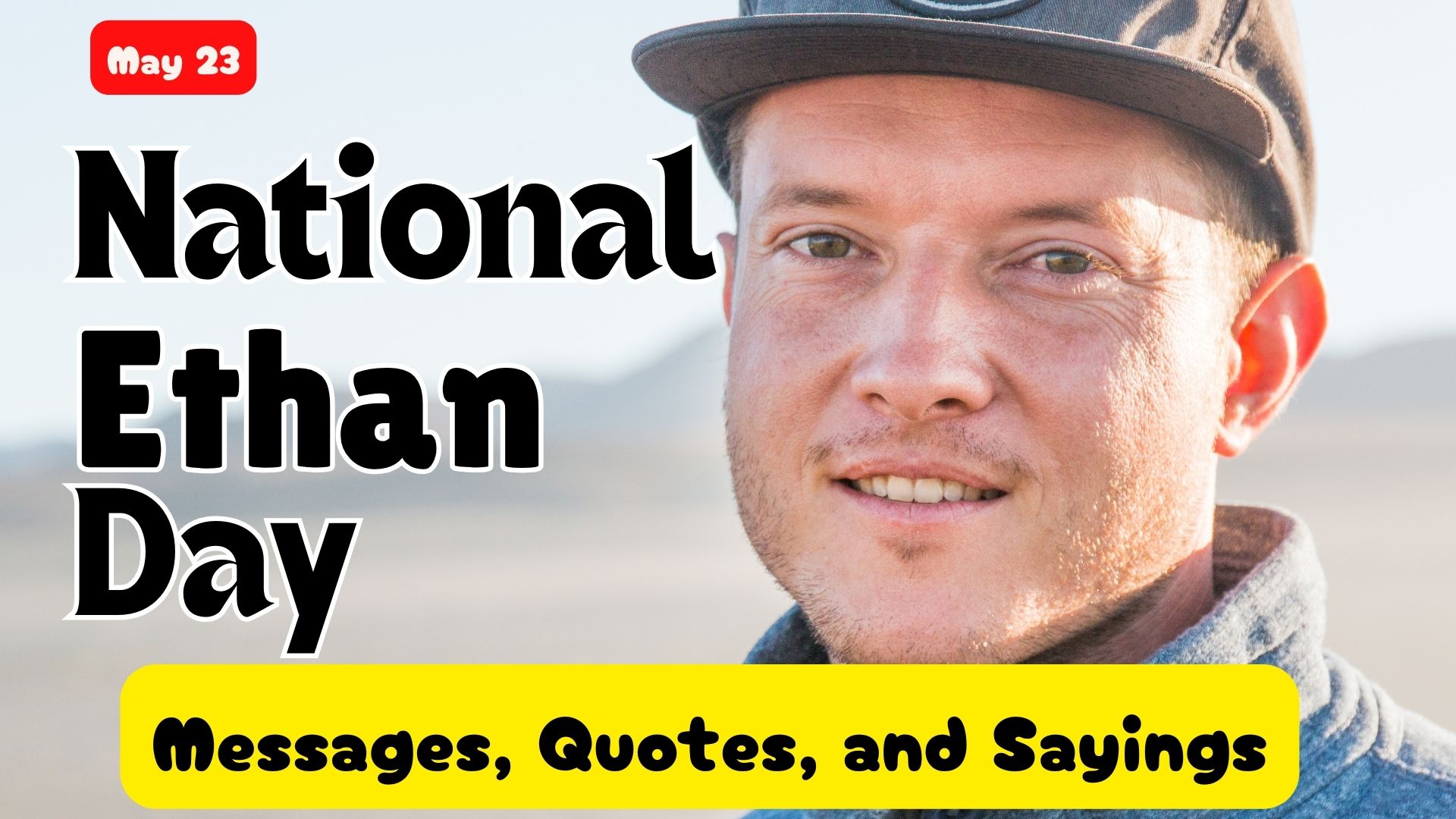 National Ethan Day – May 23: Messages, Quotes & Greetings